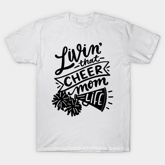 Livin that cheer mom life T-Shirt by p308nx